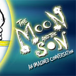 The Moon And The Son: An Imagined Conversation
