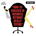 How To Succeed In Business Without Really Trying