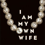 I Am My Own Wife