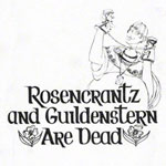 Rosencrantz and Guildenstern Are Dead