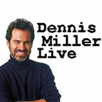 Dennis Miller Live